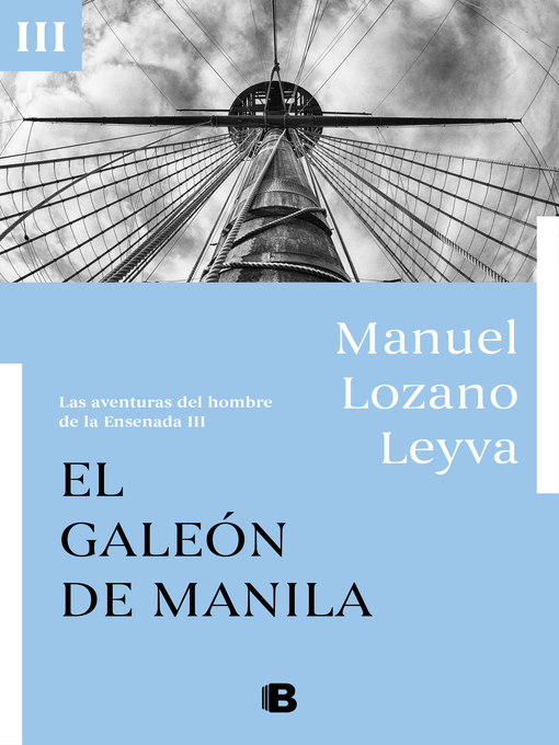 Title details for El galeón de Manila (Las aventuras del hombre de la Ensenada III) by Manuel Lozano Leyva - Wait list
